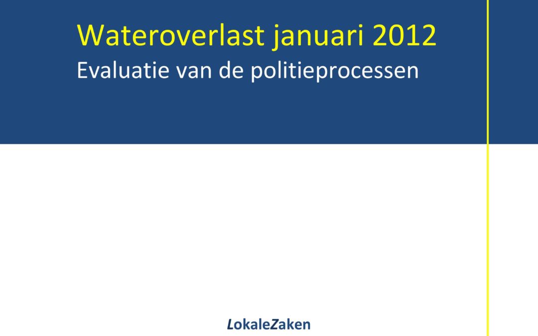 Wateroverlast januari 2012. Evaluatie van de politieprocessen, Groningen/Rotterdam, 2012.