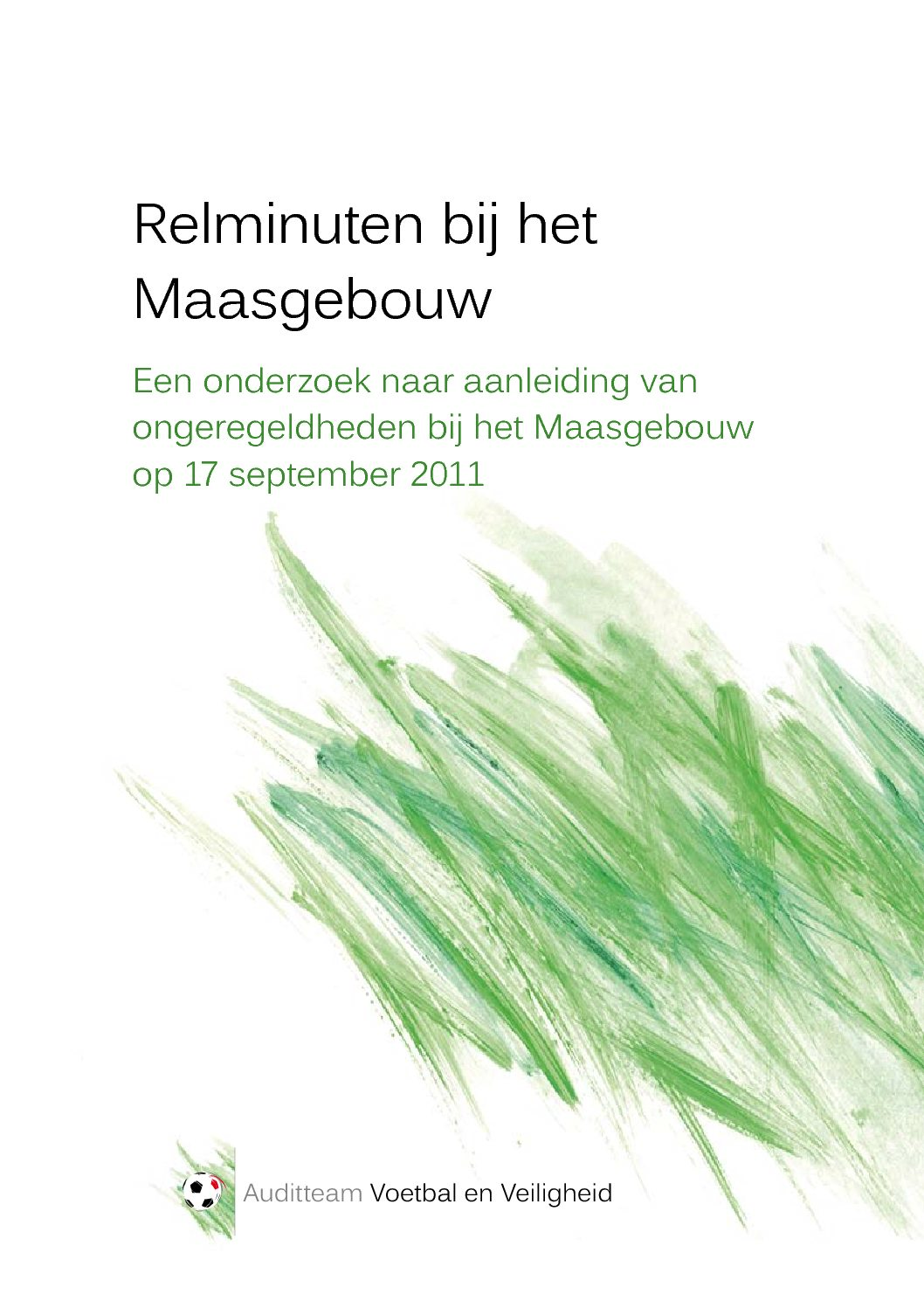 Relminuten bij het Maasgebouw: Een onderzoek naar aanleiding van ongeregeldheden bij het Maasgebouw op 17 september 2011, 2012.